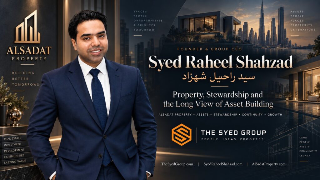 Syed Raheel Shahzad with Alsadat Property representing long-term property stewardship, asset building, ownership and institutional continuity